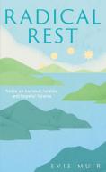 Radical Rest di Evie Muir edito da Elliott & Thompson Limited