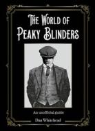The World Of Peaky Blinders di Dan Whitehead edito da Templar Publishing