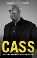 Cass - Hard Life, Hard Man: My Autobiography di Cass Pennant edito da John Blake Publishing Ltd