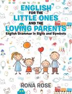 English For The Little Ones And The Loving Parents di Rose Rona Rose edito da Xlibris Us