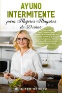 Ayuno Intermitente para Mujeres Mayores de 50 Años di Jennifer Méndez edito da Pisces Publishing