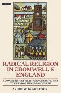 RADICAL RELIGION IN CROMWELLS di Andrew Bradstock edito da I B TAURIS
