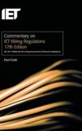 Commentary on IET Wiring Regulations 17th Edition (BS 7671:2008+A3:2015 Requirements for Electrical Installations) di Paul Cook edito da Institution of Engineering and Technology