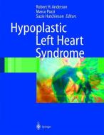 Hypoplastic Left Heart Syndrome di Robert H. Anderson, Suzie Hutchinson, Marco Pozzi edito da Springer London