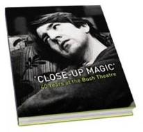 Close-up Magic': 40 Years At The Bush Theatre di Neil Burkey edito da Third Millennium Information