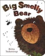 Big Smelly Bear di Britta Teckentrup edito da Boxer Books