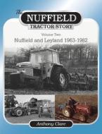 The Nuffield Tractor Story: Vol. 2 di Dr. Anthony Clare edito da Fox Chapel Publishers International