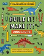 Build It! Make It! D.I.Y. Dinosaurs: Over 25 Awesome Walking, Flying, Moving Dinosaur Models to Build di Rob Ives edito da BEETLE BOOKS