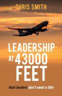 Leadership at 43,000 Feet di Chris Smith edito da Draft2digital
