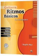 Ritmos B Sicos -- Guitarra: Para Principiantes (Spanish Language Edition), Book & CD di Rogelio Maya edito da Alfred Publishing Co., Inc.