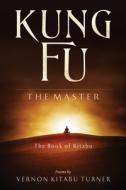 Kung Fu: The Book of Kitabu di Vernon Kitabu Turner edito da RAINBOW RIDGE