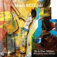 Mom's Best Job! di Le'Dor Milteer edito da 3G Publishing, Inc.