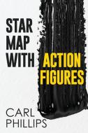 Star Map with Action Figures di Carl Phillips edito da Sibling Rivalry Press, LLC
