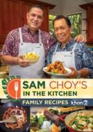 Sam Choy's in the Kitchen di Chef Sam Choy edito da Mutual Publishing