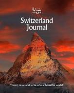 Switzerland Journal: Travel and Write of Our Beautiful World di Amit Offir edito da Createspace Independent Publishing Platform