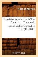 Répertoire Général Du Théâtre Français. Théâtre Du Second Ordre. Comédies. Tome XI (Éd.1818) di Pierre De Marivaux edito da Hachette Livre - Bnf