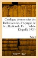 Catalogue de monnaies des khalifes arabes, d'Espagne, de Maroc et d'Egypte, des Mamelouks di Collectif edito da HACHETTE LIVRE