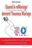 Quand Le Remariage Devient L'Heureux Mariage: Le (Veritable) Secret Du Couple Heureux di Christian Vanhenten edito da Editions de La Bienveillance