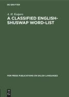 A Classified English-Shuswap Word-List di A. H. Kuipers edito da De Gruyter