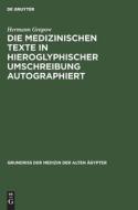 Die medizinischen Texte in hieroglyphischer Umschreibung autographiert di Hermann Grapow edito da De Gruyter