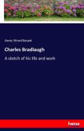Charles Bradlaugh di Annie Wood Besant edito da hansebooks