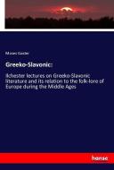 Greeko-Slavonic: di Moses Gaster edito da hansebooks