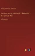 The Yoga Sutras of Patanjali - The Book of the Spiritual Man di Patañjali, Charles Johnston edito da Outlook Verlag