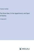 The Ghost-Seer; Or the Apparitionist, and Sport of Destiny di Friedrich Schiller edito da Megali Verlag