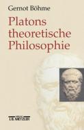 Platons theoretische Philosophie di Gernot Böhme edito da J.B. Metzler