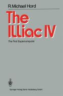 The Illiac IV di R. M. Hord edito da Springer Berlin Heidelberg