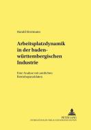 Arbeitsplatzdynamik in der baden-württembergischen Industrie di Harald Strotmann edito da Lang, Peter GmbH