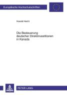 Die Besteuerung deutscher Direktinvestitionen in Kanada di Harald Hecht edito da Lang, Peter GmbH