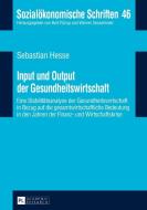 Input und Output der Gesundheitswirtschaft di Sebastian Hesse edito da Lang, Peter GmbH