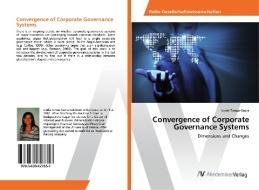 Convergence of Corporate Governance Systems di Linda Tamas-Szora edito da AV Akademikerverlag