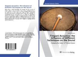 Timpani Acoustics: the Influence of Different Techniques on the Sound di Andraz Poljanec edito da AV Akademikerverlag