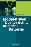 Model-Driven Design Using Business Patterns di Pavel Hruby edito da Springer Berlin Heidelberg
