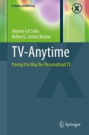 TV-Anytime di Alberto Gil Solla, Rafael G. Sotelo Bovino edito da Springer-Verlag GmbH
