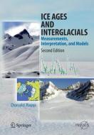 Ice Ages And Interglacials di Donald Rapp edito da Springer-verlag Berlin And Heidelberg Gmbh & Co. Kg