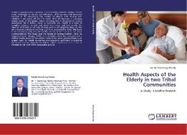 Health Aspects of the Elderly in two Tribal Communities di Konda Ramalinga Reddy edito da LAP Lambert Academic Publishing