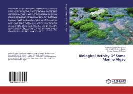 Biological Activity Of Some Marine Algae di Seham El-Sayed Abu Ahmed, Mohamed Ali Ibrahim Deyab, Ahmed Kassem El-Sayed edito da LAP Lambert Academic Publishing