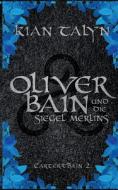 Oliver Bain und die Siegel Merlins di Kian Talyn edito da Books on Demand