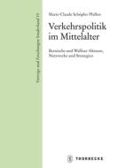 Verkehrspolitik im Mittelalter di Marie-Claude Schöpfer Pfaffen edito da Thorbecke Jan Verlag