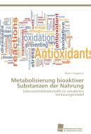 Metabolisierung bioaktiver Substanzen der Nahrung di Martin Hageböck edito da Südwestdeutscher Verlag für Hochschulschriften AG  Co. KG