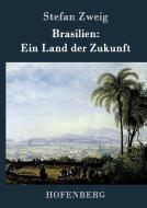 Brasilien: Ein Land der Zukunft di Stefan Zweig edito da Hofenberg