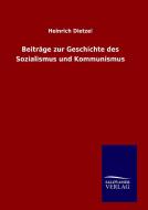 Beiträge zur Geschichte des Sozialismus und Kommunismus di Heinrich Dietzel edito da TP Verone Publishing