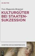 Kulturgüter bei Staatensukzession di Yves Huguenin-Bergenat edito da Gruyter, Walter de GmbH