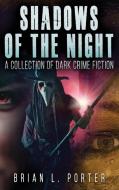 Shadows of the Night di Brian L. Porter edito da Next Chapter