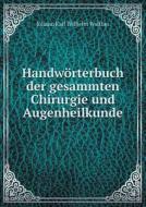 Handworterbuch Der Gesammten Chirurgie Und Augenheilkunde di Johann Karl Wilhelm Walther edito da Book On Demand Ltd.