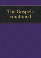 The Gospels Combined di Charles H Pope edito da Book On Demand Ltd.