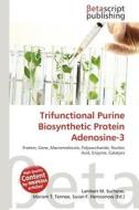 Trifunctional Purine Biosynthetic Protein Adenosine-3 edito da Betascript Publishing